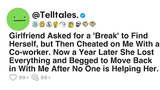 Girlfriend Asked for a 'Break' to Find Herself, but Then Cheated on Me With a Co-worker. Now a Year.