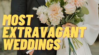 Most Extravagant Weddings