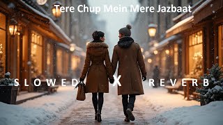 SLOWED & REVERB Song ✨Tere Chup Mein Mera Jazbaat 💖 Bollywood Romantic New Original Vibes