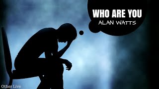 Alan Watts: Who Do You Think You Are? ( Alan Watts Depression )