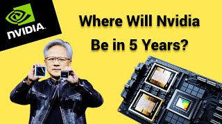 Where Will Nvidia Be in 5 Years? The Future of the AI Leader