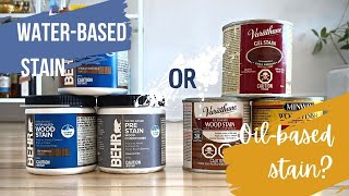 OIL-BASED stain or WATER-BASED stain? Which SHOULD you choose?