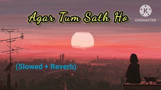 Agar Tum Sath Ho | Slowed + Reverb | Lofi Songs | Romantic Lofi Song |