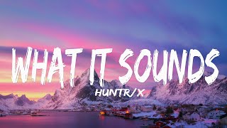 HUNTR/X - What It Sounds Like (Lyrics) ft. EJAE · AUDREY NUNA · REI AMI