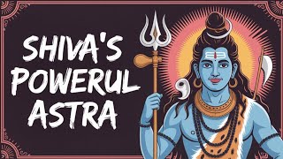 The Secret of Pashupatastra: The Legendary Weapon of Lord Shiva