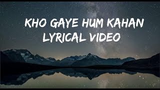 KHO GAYE HUM KAHAN | LYRICAL VIDEO |