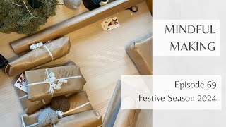 Mindful Making 69 - Festive Season 2024