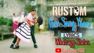Tere Sang Yaara Lyrics Whatsapp Status || Rustom | O Karam khudaya hai Song Whatsapp Stetus......