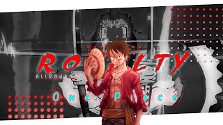 「ONE PIECE」×「ROYALTY 」| AMV/EDIT |