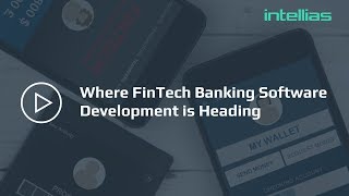 Where FinTech Banking Software Development is Heading