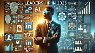 Leadership in the Age of Social Media and AI | Mastering Leadership Skills in 2025 🌟