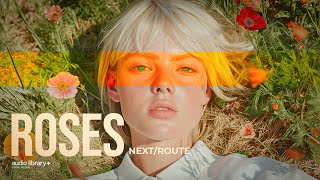 Roses — Next Route | Free Background Music | Audio Library Release