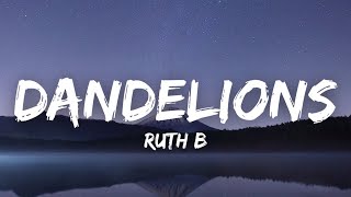 Dandelions (Lyrics) - Ruth B