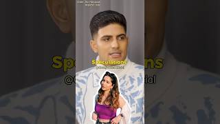 Shubman Gill On his Dating Rumors🤫 #saratendulkar #shubmangill #shorts