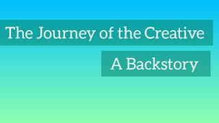 STORYTIME: THE JOURNEY OF THE CREATIVE || A Backstory - behind the poetry