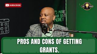 Pros and Cons Of Getting Grants. | Ndumiso Zulu