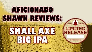 Funky Buddha Small Axe Big IPA (Brewery Exclusive Double IPA) Review