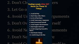 Feeling Lonely After 50? Never Do These 10 Things. #lifeadvice #love #healthandwellnessforseniors