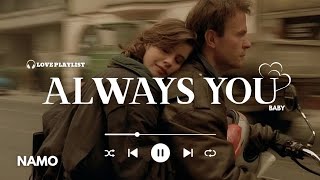 Always You - New Romantic Songs 2025 | Song for the Love of Your Life 