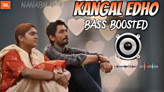 Kangal edho Bass boosted song | ɴᴀɴʙᴀɴ ʟᴏꜰɪ