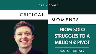 James Courtney - From Solo Struggles To A Million £ Pivot