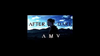 [ATTACK ON TITAN] [AFTER DARK] [AMV]