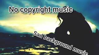 sad non copyrighted music | non copyrighted music for background | free music download