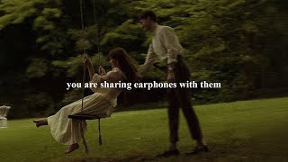 [playlist] you are sharing earphones with them