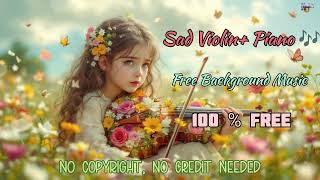 Heart Touching Sad Violin & Piano Music 🎻🎹 | Emotional No Copyright Music (100% Free Use)