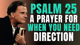 Show Me Your Ways, LORD – A Prayer for Wisdom & Direction | Psalm 25:4 | Billy Graham | Daily Prayer