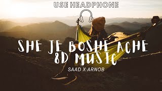 SHE JE BOSHE ACHE 8D | Saad X Arnob | Bangla 8D MP3 Song [8D Music]