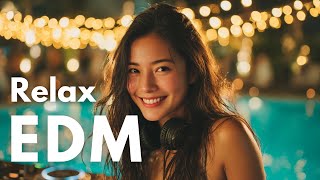 【EDM Relax #21】Epic Melodic EDM Festival Vibes | Party / Focus / Study / Relax Playlist