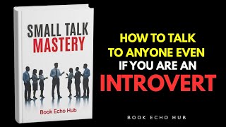 How to Master Small Talk as an Introvert | Build Confidence, Start Conversations | Audiobook