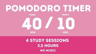 40 / 10  Pomodoro Timer || Study 4 hours - No music - Study for dreams - Deep focus - Study timer