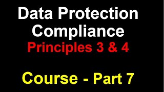 Part 7 | Data Protection Compliance Course | What are Personal Data Processing Principles 3 and 4