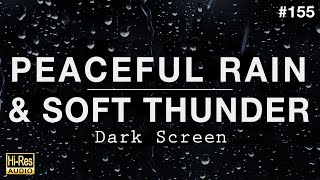 PEACEFUL RAIN and SOFT THUNDER Sounds for Sleeping BLACK SCREEN