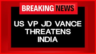LIVE: US VP JD Vance's Tariff Threat To India Again | Indian Envoy Talks Tough On Russia Oil Deal