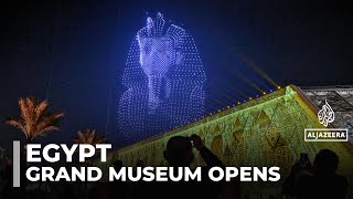Egypt unveils Grand Egyptian Museum dedicated to its ancient civilisation