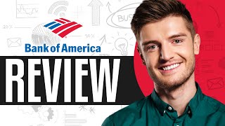 Bank Of America Review 2025 | Everything You Need To Know (Pros, Cons And More)