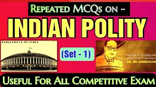 INDIAN POLITY ||SET - 1 ||MOST REPEATED QUESTIONS || USEFUL FOR ANY COMPETITIVE EXAM ||