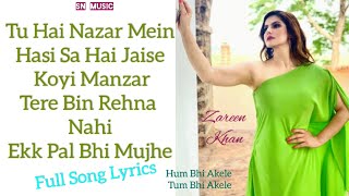 Nazdeekiyan Full Song Lyrics |Tum Bhi Akele Hum Bhi Akele|Zareen Khan|Anshuman Jha|2021 Hindi Lyrics