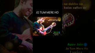 Jo Tum Mere Ho। Feel this lyrics ❤️