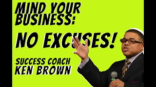 Mind Your Business: No Excuses