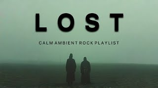 L  O  S   T  |  A Calm Ambient Post Rock Playlist |Relaxation Music &Deep Focus Music|Study Music 🎸