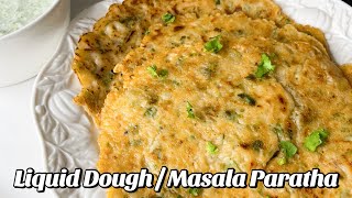 Trending Liquid Dough/ Masala Paratha - no rolling or kneading required !!