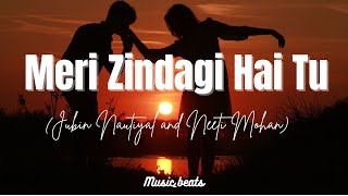 Lyrics - Meri Zindagi Hai Tu (Jubin Nautiyal and Neeti Mohan) #JubinNautiyal #NeetiMohan #Lyrics