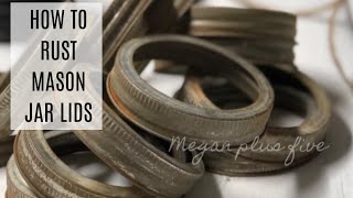 DIY HOW TO RUST MASON JAR LIDS | HOW TO RUST YOUR OWN CANNING JAR LIDS AT HOME