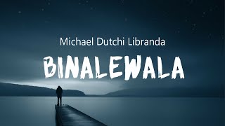 Binalewala  Micheal Dutchi Libranda Lyrics