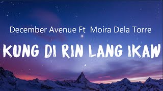 Kung Di Rin Lang Ikaw  Lyrics - December Avenue Ft  Moira Dela Torre