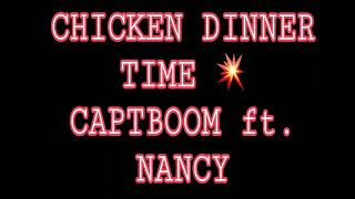 Chicken Dinner Time - CaptBoom ft. Nancy (Offical Audio)